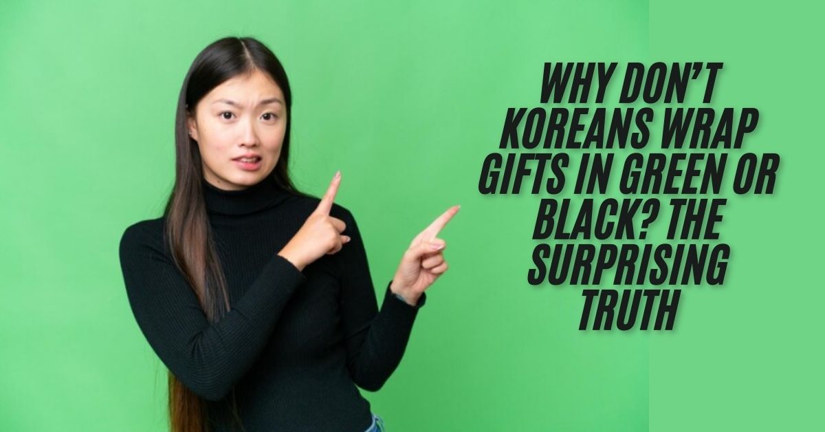 Why don't Koreans wrap gifts in green or black