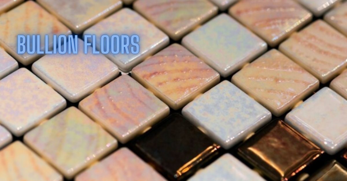 Bullion Floors