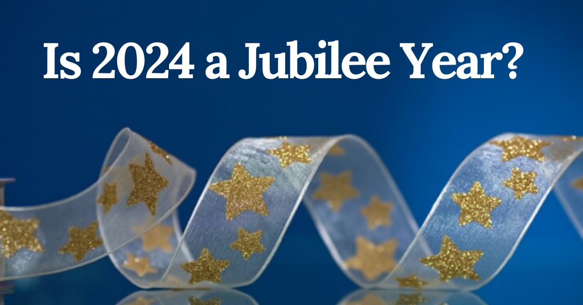 Is 2024 a Jubilee Year