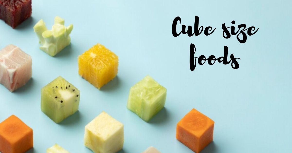 cube size foods